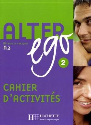 Alter ego 2: Méthode de français / Cahier d'activités - Arbeitsbuch