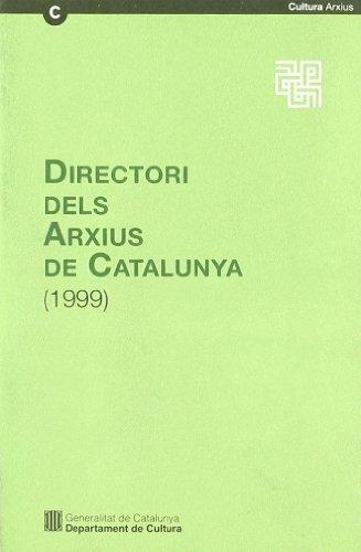 Directori dels arxius de Catalunya (1999) (Guies, Inventaris i Catàlegs. Sèrie Guies, Band 10)