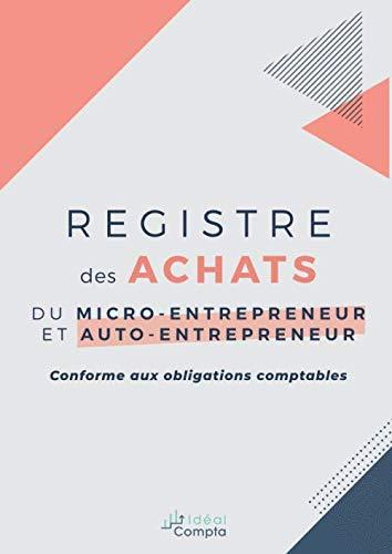 Registre des achats du micro-entrepreneur et auto-entrepreneur: Conforme aux obligations comptables