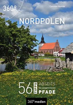 Nordpolen: 56 Tipps abseits der ausgetretenen Pfade