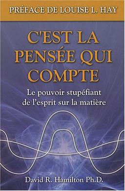 C'est la pensée qui compte : Le pouvoir stupéfiant de l'esprit sur la matière