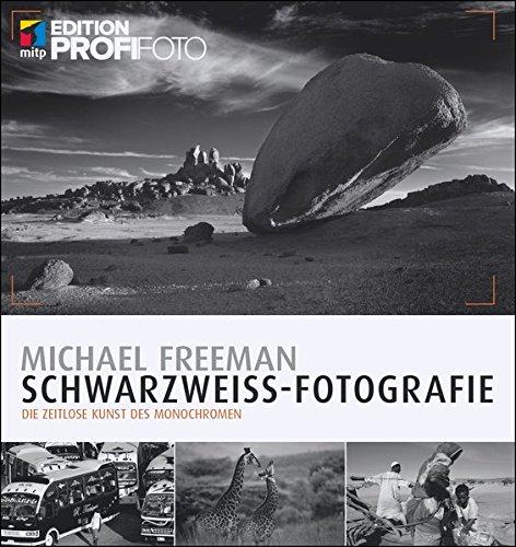 Schwarzweiß-Fotografie: Die zeitlose Kunst des Monochromen (mitp Edition ProfiFoto)