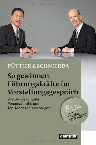 So gewinnen Führungskräfte im Vorstellungsgespräch: Wie Sie Headhunter, Personalprofis und Top-Manager überzeugen