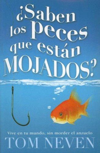 Saben los Peces Que Estan Mojados?