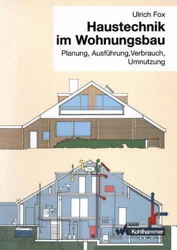 Haustechnik im Wohnungsbau: Planung, Ausführung, Verbrauch, Umnutzung (German Edition)