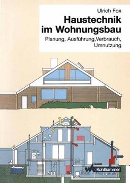 Haustechnik im Wohnungsbau: Planung, Ausführung, Verbrauch, Umnutzung (German Edition)