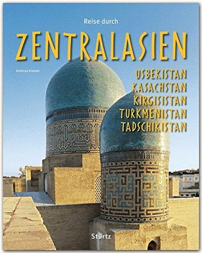 Reise durch ZENTRALASIEN - Usbekistan, Kasachstan, Kirgisistan, Turkmenistan, Tadschikistan - Ein Bildband mit über 170 Bildern - STÜRTZ Verlag