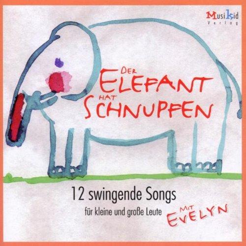 Der Elefant hat Schnupfen. CD . 12 swingende Songs für kleine und große Leute