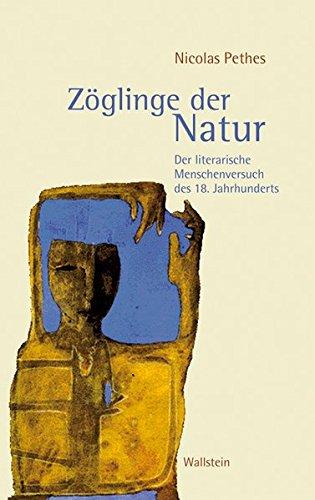 Zöglinge der Natur. Der literarische Menschenversuch des 18. Jahrhunderts