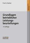 Grundlagen betrieblicher Leistungsbeurteilung. Leistungsverständnis und -prinzip, Beurteilungsproblematik und Verfahrensprobleme