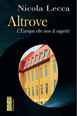 Altrove. L'Europa che non ti aspetti