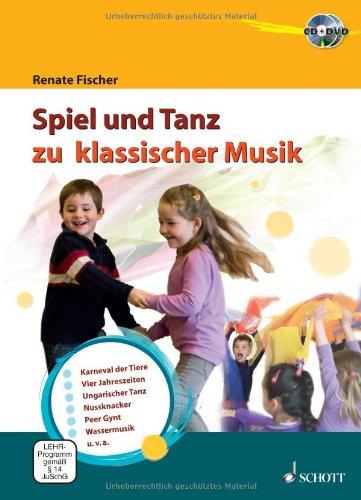 Spiel und Tanz zu klassischer Musik: Lehrbuch mt CD + DVD.