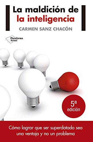 La maldición de la inteligencia : cómo lograr que ser superdotado sea una ventaja y no un problema (Plataforma Actual)