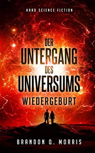 Der Untergang des Universums: Wiedergeburt: Hard Science Fiction