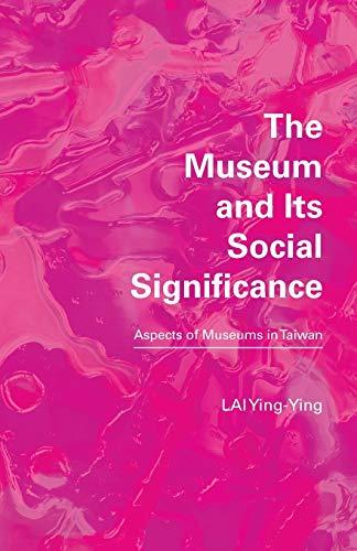 The Museum and its Social Significance: Aspects of Museums in Taiwan