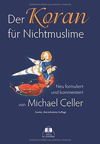 Der Koran für Nichtmuslime: Neu formuliert und kommentiert