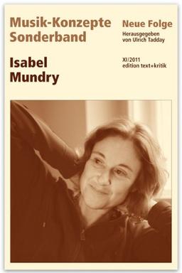 Isabel Mundry (Musik-Konzepte Sonderband)