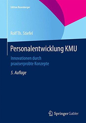 Personalentwicklung KMU: Innovationen durch praxiserprobte Konzepte (Edition Rosenberger)