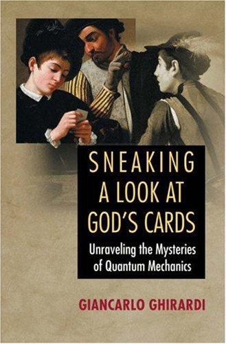 Sneaking a Look at God's Cards: Unraveling the Mysteries of Quantum Mechanics