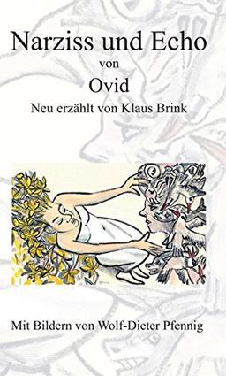 Narziss und Echo von Ovid: Neu erzählt von Klaus Brink