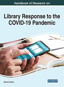 Handbook of Research on Library Response to the COVID-19 Pandemic (Advances in Library and Information Science)