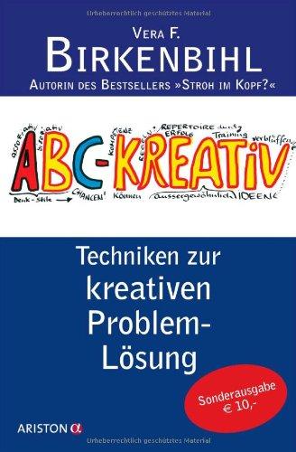 ABC-Kreativ: Techniken zur kreativen Problemlösung