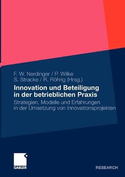 Innovation und Beteiligung in der betrieblichen Praxis: Strategien, Modelle und Erfahrungen in der Umsetzung von Innovationsprojekten (German Edition)