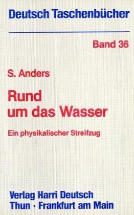 Deutsch Taschenbücher, Nr.36, Rund um das Wasser, ein physikalischer Streifzug