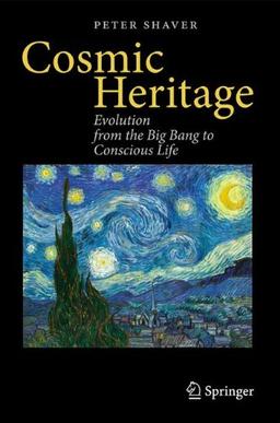 Cosmic Heritage: Evolution from the Big Bang to Conscious Life