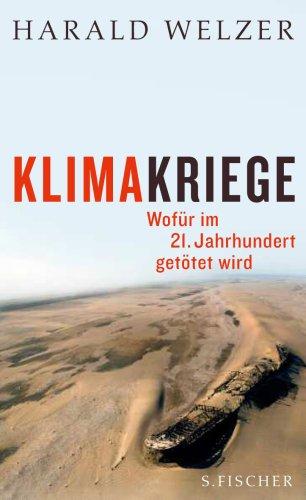 Klimakriege. Wofür im 21. Jahrhundert getötet wird