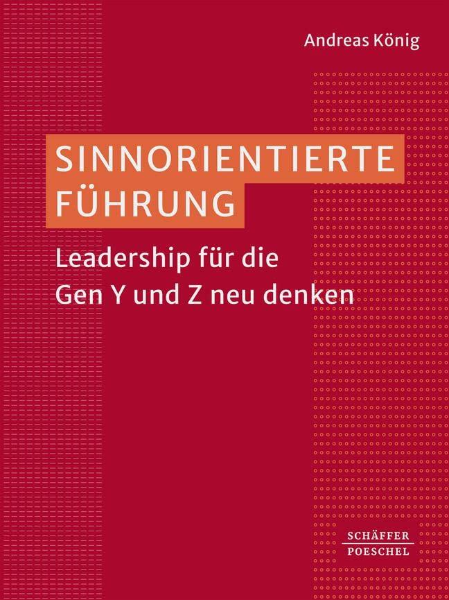 Sinnorientierte Führung: Leadership für die Gen Y und Z neu denken