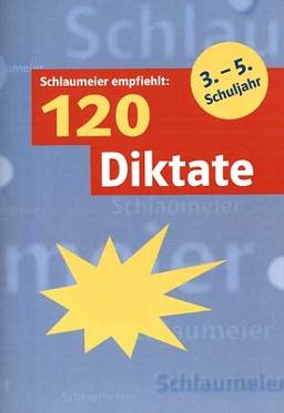 120 Diktate. 3.-5. Schuljahr. Schlaumeier empfiehlt. (Lernmaterialien)