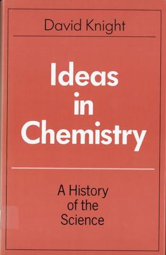 Ideas in Chemistry: A History of the Science