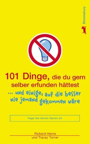 101 Dinge, die du gern selber erfunden hättest: ... und einige, auf die besser nie jemand gekommen wäre: &#8230; und einige, auf die besser nie jemand gekommen wäre