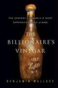 The Billionaire's Vinegar: The Mystery of the World's Most Expensive Bottle of Wine