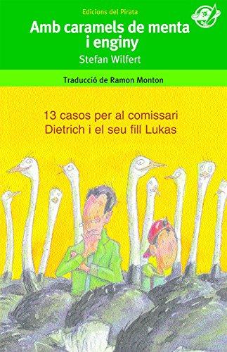 Amb caramels de menta i enginy: Llibre policíac per 10 anys: Lukas, el fill de 13 anys del comissari Dietrich, l'ajuda a resoldre els casos... O no? / ... casos policíacs? (EL Pirata Verd, Band 15)