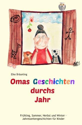 Omas Geschichten durchs Jahr: Frühling, Sommer, Herbst und Winter - Geschichten für Kinder