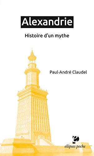 Alexandrie, histoire d'un mythe