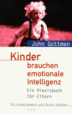 Kinder brauchen emotionale Intelligenz. Ein Praxisbuch für Eltern