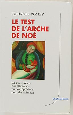 LE TEST DE L'ARCHE DE NOE - CE QUE REVELENT NOS ATTIRANCES OU NOS REPULSIONS POUR DES ANIMAUX