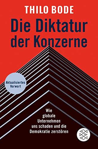 Die Diktatur der Konzerne: Wie globale Unternehmen uns schaden und die Demokratie zerstören