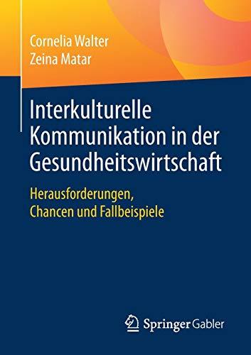 Interkulturelle Kommunikation in der Gesundheitswirtschaft: Herausforderungen, Chancen und Fallbeispiele