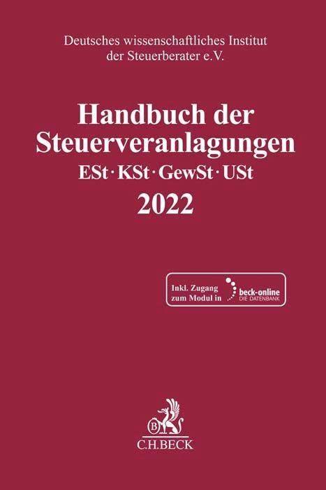 Handbuch der Steuerveranlagungen: Einkommensteuer, Körperschaftsteuer, Gewerbesteuer, Umsatzsteuer 2022 (Schriften des Deutschen wissenschaftlichen Instituts der Steuerberater e.V.)