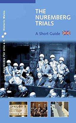 The Nuremberg Trials: A Short Guide (Historic Walks)