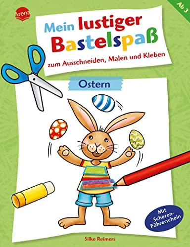 Mein lustiger Bastelspaß zum Ausschneiden, Malen und Kleben. Ostern: Beschäftigung für Kinder ab 3 Jahren mit Scherenführerschein