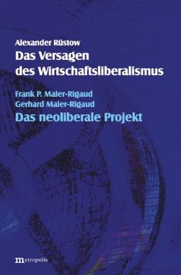 Das Versagen des Wirtschaftsliberalismus. Das neoliberale Projekt.