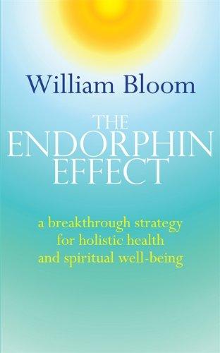 The Endorphin Effect: A breakthrough strategy for holistic health and spiritual wellbeing