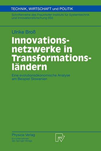 Innovationsnetzwerke in Transformationsländern. Eine evolutionsökonomische Analyse am Beispiel Slowenien (Technik, Wirtschaft und Politik. ... Wirtschaft und Politik, 41, Band 41)