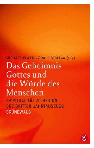 Das Geheimnis Gottes und die Würde des Menschen: Spiritualität zu Beginn des dritten Jahrtausends