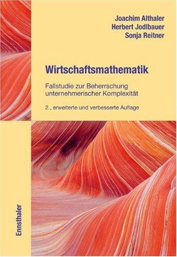 Wirtschaftmathematik: Fallstudie zur Beherrschung unternehmerischer Komplexität